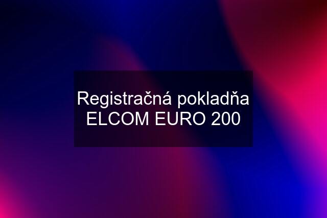 Registračná pokladňa ELCOM EURO 200