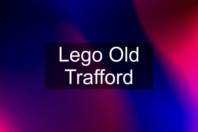 Lego Old Trafford