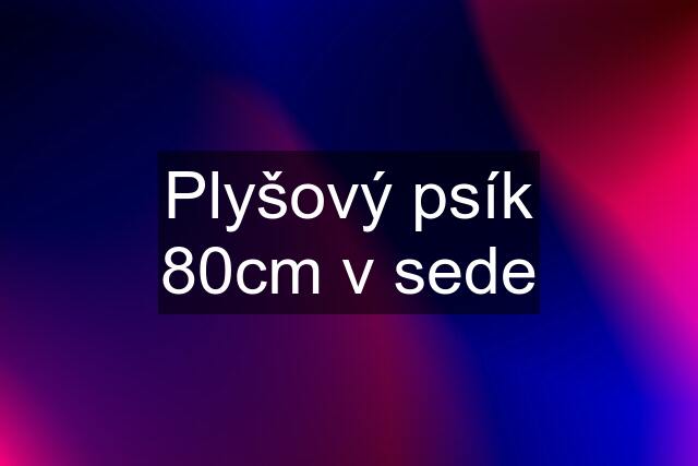 Plyšový psík 80cm v sede