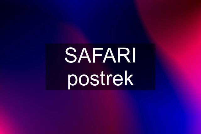 SAFARI postrek