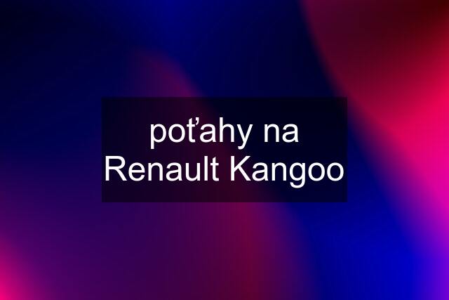 poťahy na Renault Kangoo