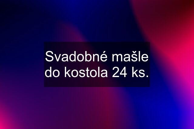 Svadobné mašle do kostola 24 ks.