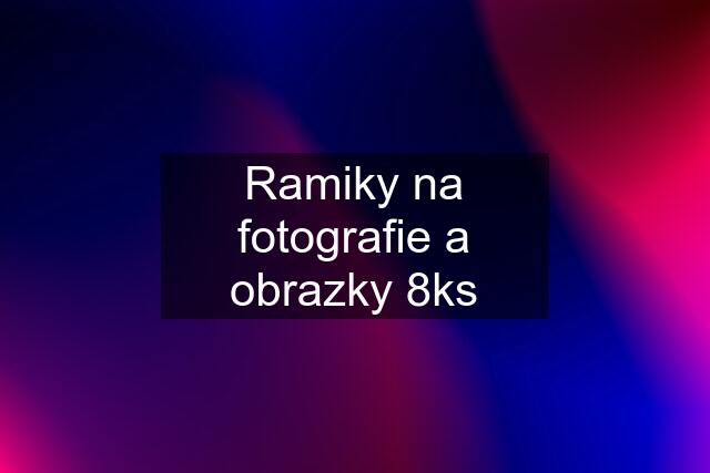 Ramiky na fotografie a obrazky 8ks