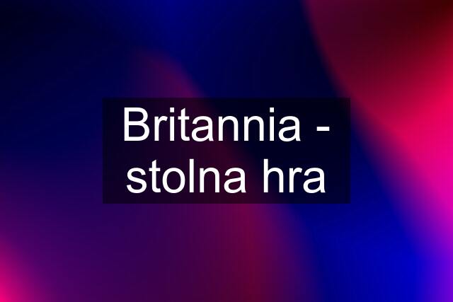 Britannia - stolna hra