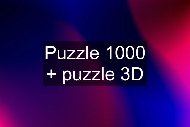 Puzzle 1000 + puzzle 3D