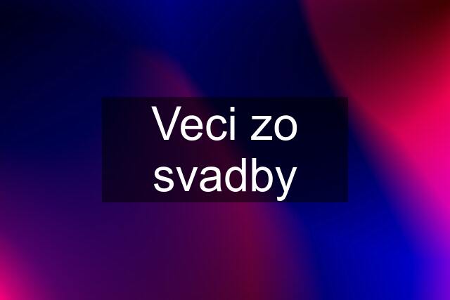 Veci zo svadby