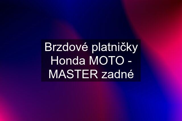 Brzdové platničky Honda MOTO - MASTER zadné