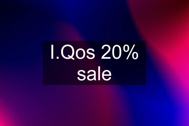 I.Qos 20% sale