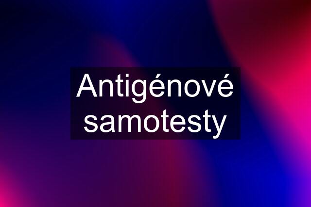 Antigénové samotesty