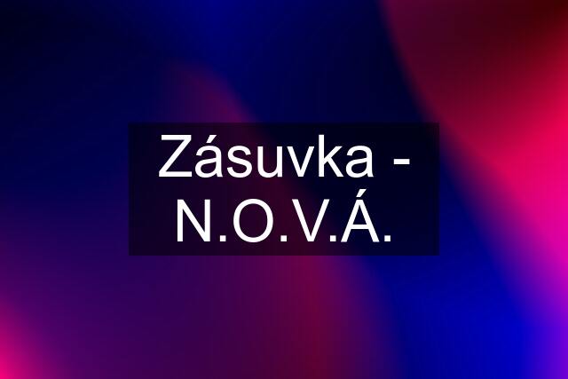 Zásuvka - N.O.V.Á.