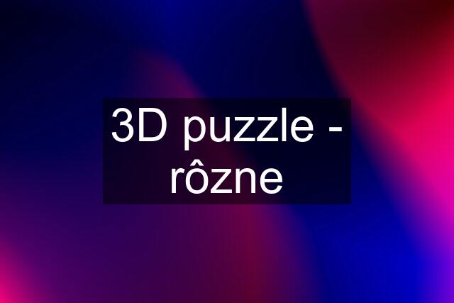 3D puzzle - rôzne