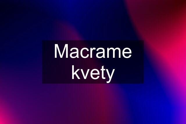 Macrame kvety