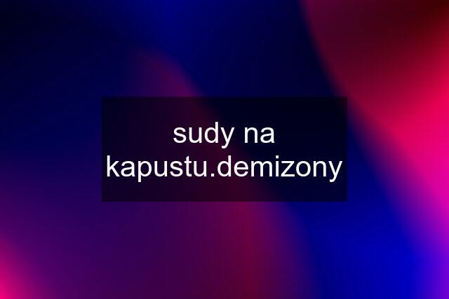 sudy na kapustu.demizony