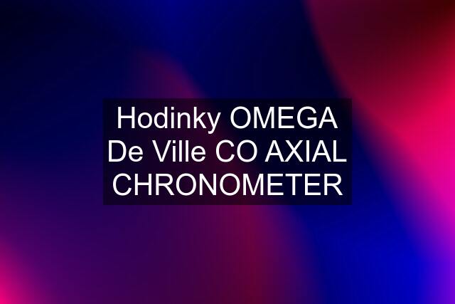 Hodinky OMEGA De Ville CO AXIAL CHRONOMETER