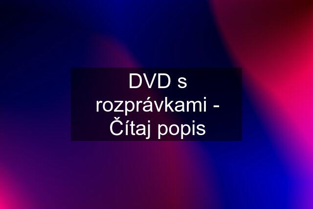 DVD s rozprávkami - Čítaj popis