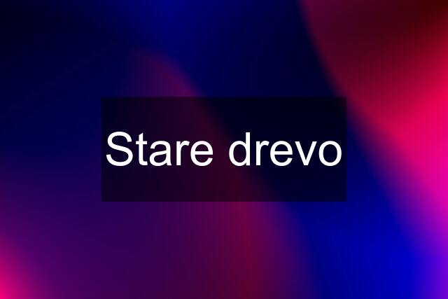 Stare drevo