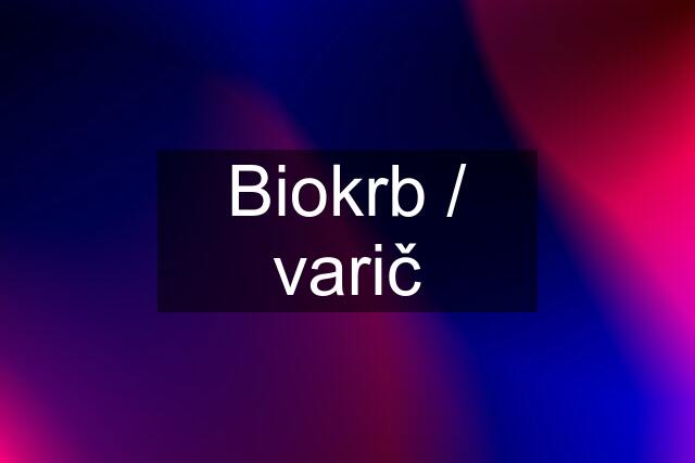 Biokrb / varič