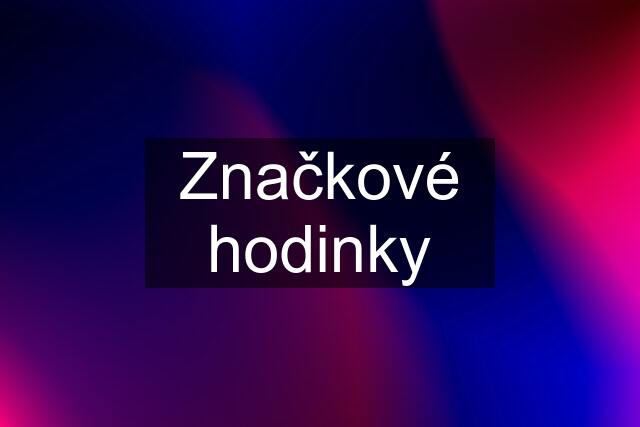 Značkové hodinky