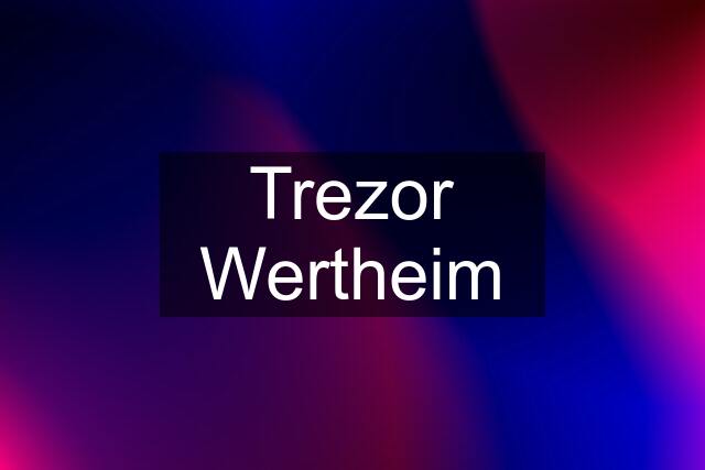 Trezor Wertheim