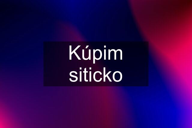 Kúpim siticko