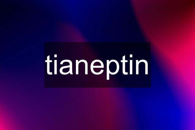 tianeptin