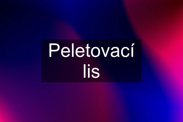 Peletovací lis