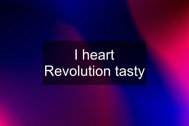 I heart Revolution tasty