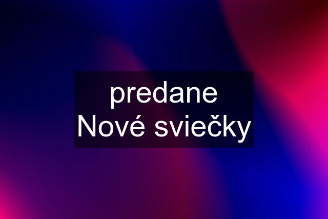 predane Nové sviečky