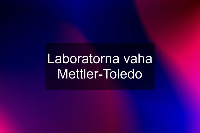 Laboratorna vaha Mettler-Toledo