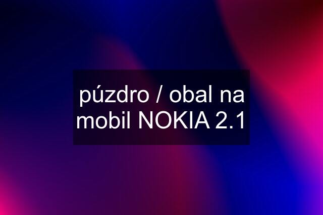 púzdro / obal na mobil NOKIA 2.1