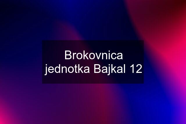 Brokovnica jednotka Bajkal 12