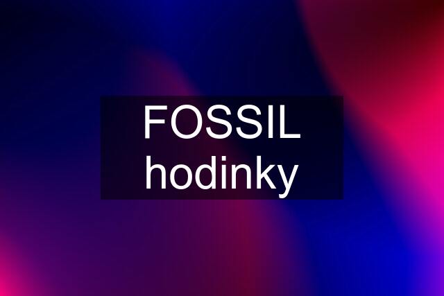 FOSSIL hodinky