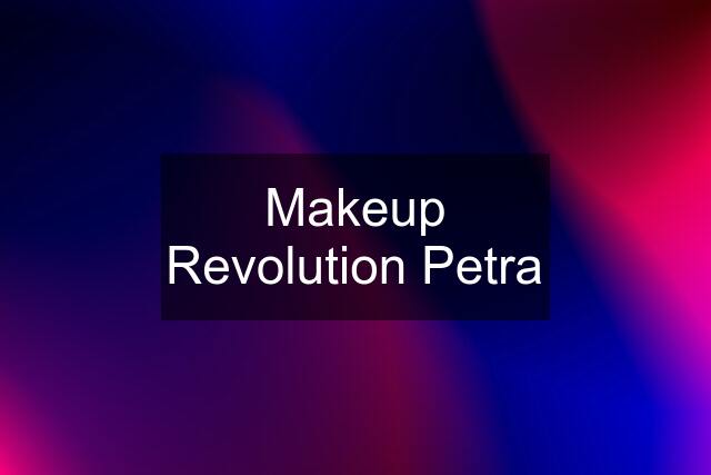 Makeup Revolution Petra