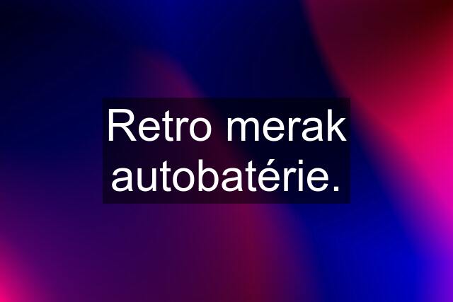 Retro merak autobatérie.