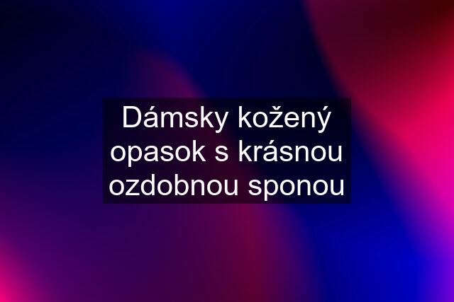 Dámsky kožený opasok s krásnou ozdobnou sponou