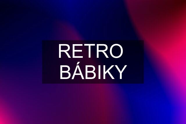 RETRO  BÁBIKY