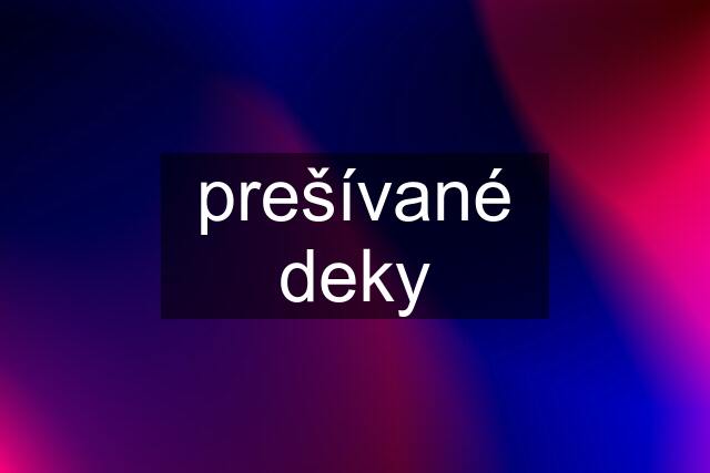 prešívané deky