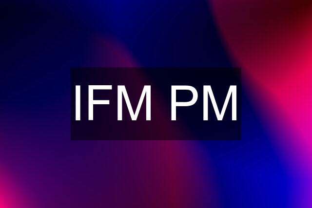 IFM PM