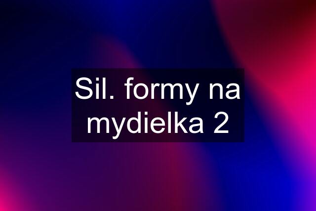 Sil. formy na mydielka 2