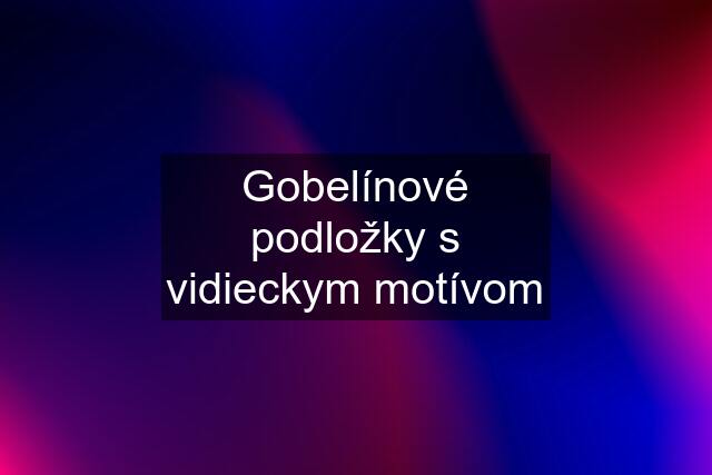 Gobelínové podložky s vidieckym motívom