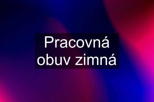 Pracovná obuv zimná