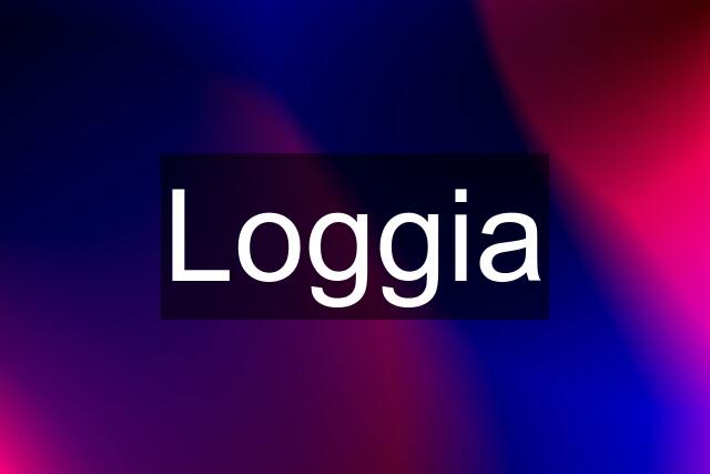 Loggia