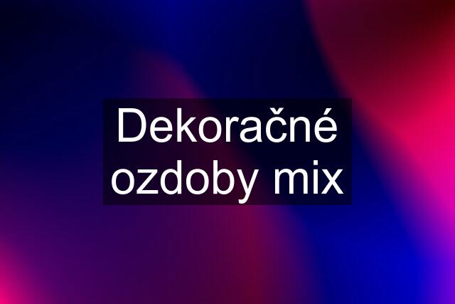 Dekoračné ozdoby mix