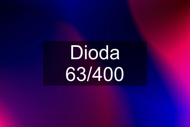 Dioda 63/400