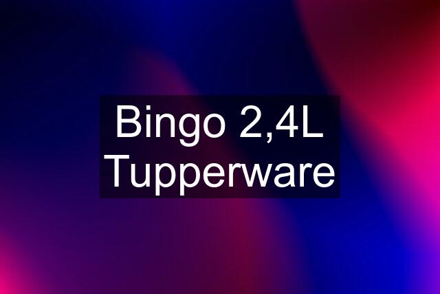 Bingo 2,4L Tupperware