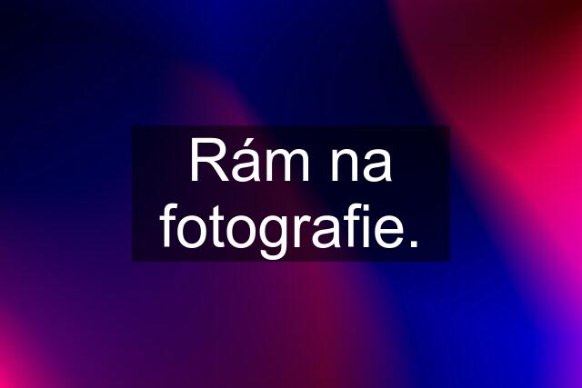 Rám na fotografie.