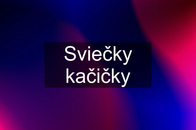 Sviečky kačičky