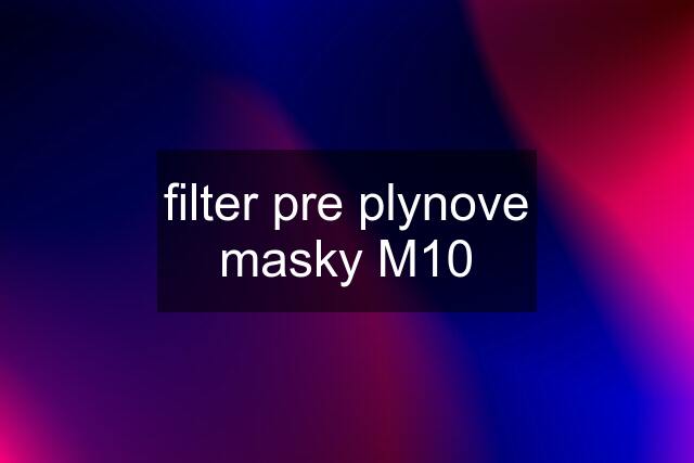 filter pre plynove masky M10