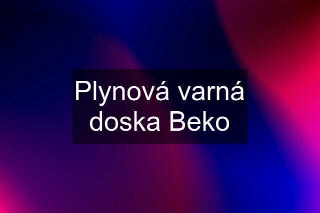 Plynová varná doska Beko