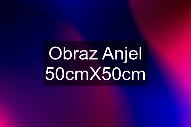 Obraz Anjel 50cmX50cm